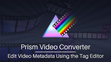 Edit Video Metadata Using the Tag Editor | Prism Video Converter Tutorial