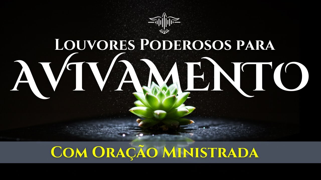 🔥🙌🏻 LOUVOR DE AVIVAMENTO – 25 Louvores Poderosos Que Derramam FOGO DO CÉU e Cura Espiritual