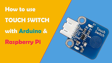 How to use Touch Switch Sensor Module with Arduino& Raspberry Pi