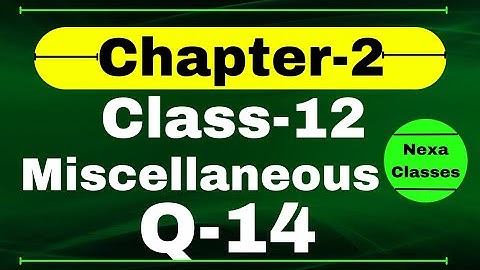 Q14 Miscellaneous Exercise Chapter2 Class 12 Math || Class 12 Miscellaneous Exercise Chapter2 Q14