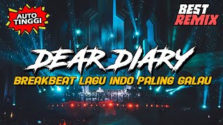 DJ Dear Diary Breakbeat Full Bass Remix Paling Galau Sedunia 2022