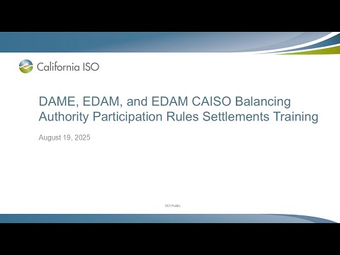 Aug 20 2025 DAME EDAM And EDAM CAISO BPA Rules Settlements Training