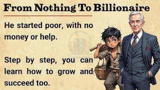 The Billionaire Who Started With Nothing ｜ Motivational English Story