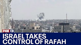 Israel takes control of Rafah amid ceasefire talks | FOX 13 News