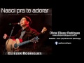 CD NASCI PRA TE ADORAR  - Eliezer Rodrigues Completo