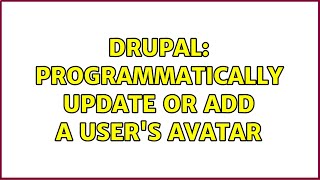 Drupal: Programmatically update or add a user's avatar (2 Solutions!!)
