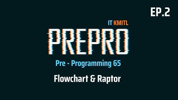Pre-Programming 65 EP.2 : Flowchart & Raptor