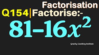 Q154 | Factorise 81-16x^2 | Factorise 81 - 16 x2 | Factorise 81 - 16 x square | 81 minus 16 x square