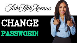 How To Change Your Saks Fifth Avenue Account Password (2025)
