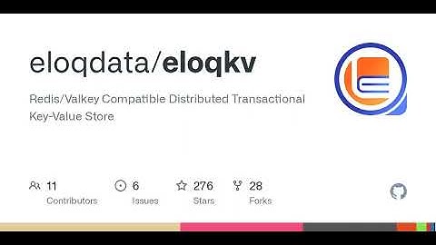 GitHub - eloqdata/eloqkv: Redis/Valkey Compatible Distributed Transactional Key-Value Store