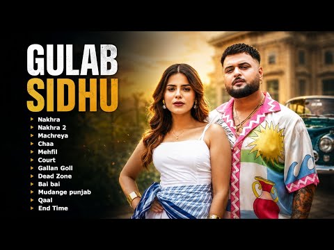 Gulab Sidhu Superhit Punjabi Songs 2026 💥 | Nakhra, Chaa, Mehfil, Gallan Goll, Dead Zone