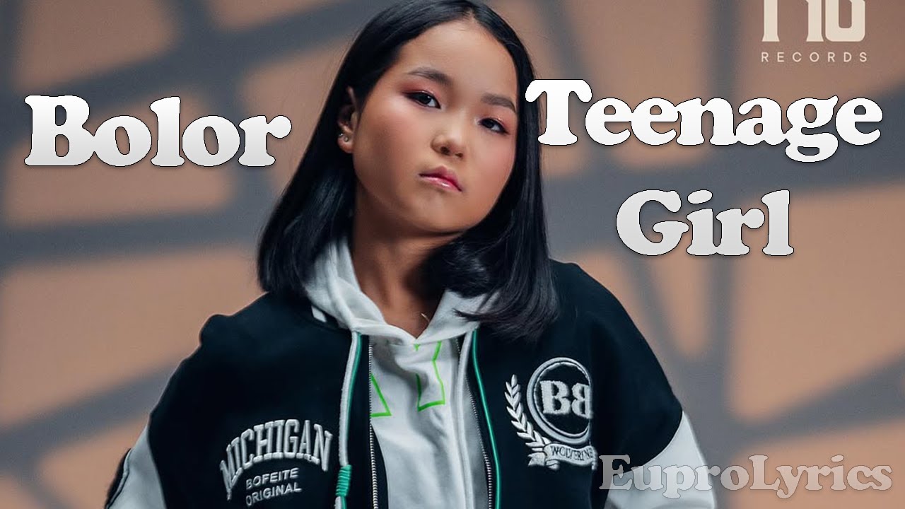 BOLOR - TEENAGE GIRL /LYRICS/