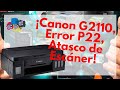 Canon G2110 Atasco de Escáner, Error P22, Falso Atasco