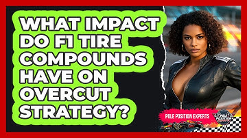 What Impact Do F1 Tire Compounds Have On Overcut Strategy? - Pole Position Experts