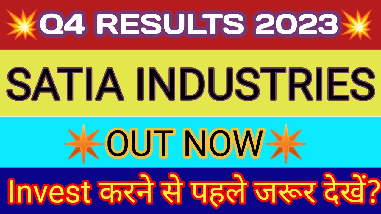 Satia Industries Q4 Results 2023 🔴 Satia Industries Results 🔴 Satia Industries Share News
