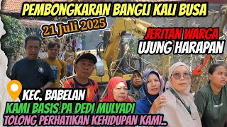 PEMBONGKARAN KALI BUSA‼️JERITAN WARGA UJUNG HARAPAN MEMINTA KDM TUK DATANGI WARGA