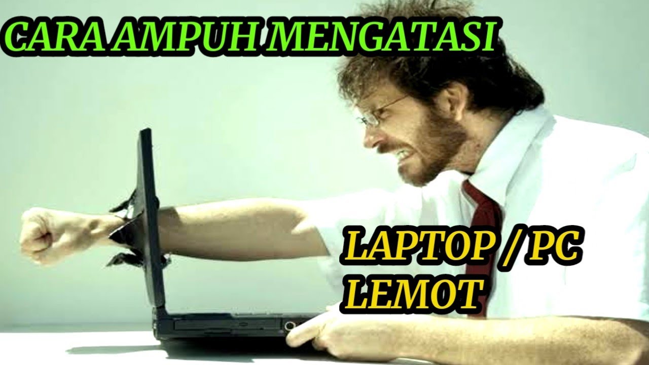 Begini cara mengatasi laptop atau pc yang lemot di windows 7 8 10