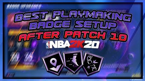 BEST PLAYMAKING BADGE SETUP ON NBA 2K20 AFTER PATCH 10