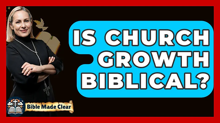 Is Church Growth Biblical? - BibleMadeClear.com