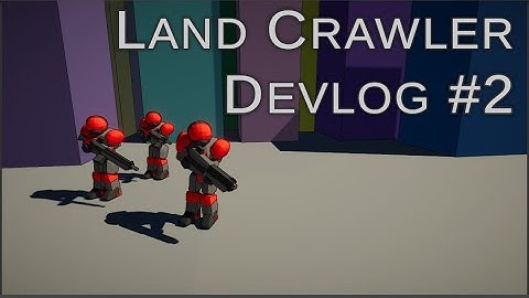 Land Crawler - Unity Devlog #2