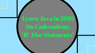 Learn Java in 2018, If Else Statement, Learn Java on Codecademy