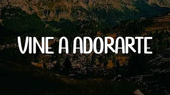 Visión Juvenil - Vine a Adorarte "Letra" Visión Juvenil - Vine a Adorarte "Letra"