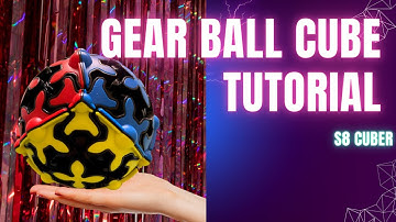 How to solve Gear ball /Sphere cube