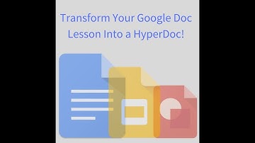 Transforming Your Google Docs into HyperDocs!