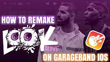 How To Remake Look Alive BlocBoy JB ft Drake On GarageBand iOS