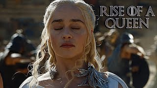 Daenerys Targaryen || Rise of a Queen