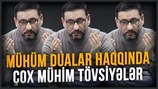 Mühüm dualar haqqında - Hacı Şahin - Çox mühim tövsiyələr