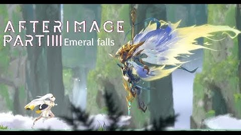 Afterimage Part 4 | Emerald Falls