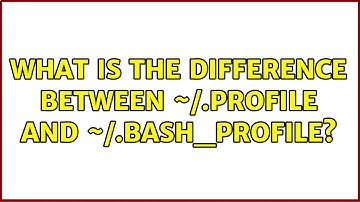 Unix & Linux: What is the difference between ~/.profile and ~/.bash_profile? (4 Solutions!!)