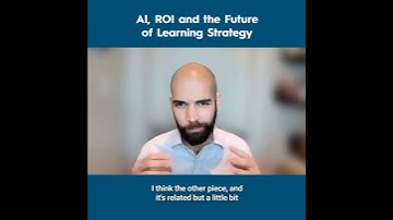 AI, ROI and the Future of Learning Strategy - Matt Smith