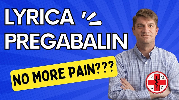 LYRICA/PREGABALIN | CAN IT TREAT YOUR PAIN?