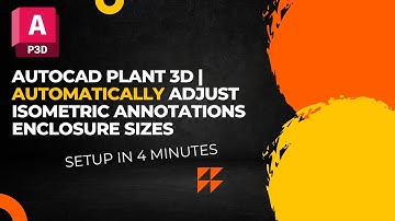 AutoCAD Plant 3D | Automatically Adjust Isometric Annotations Enclosure Sizes