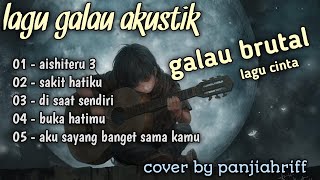 album lagu galau pilihan terbaik paling sedih| akustik cover kumpulan lagu sad by panjiahrif