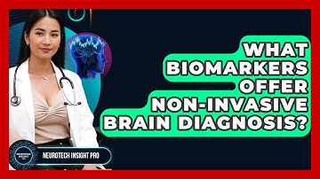 What Biomarkers Offer Non-Invasive Brain Diagnosis? - Neurotech Insight Pro
