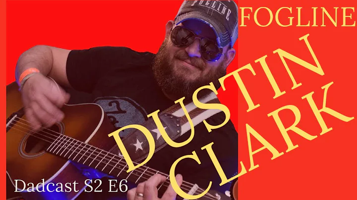 Dustin Clark of Country band Fogline - Dadcast S2E6