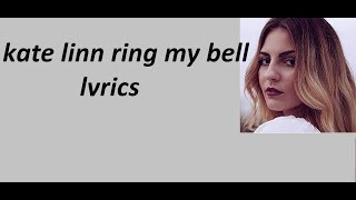 kate linn ring my bell (lyrics)