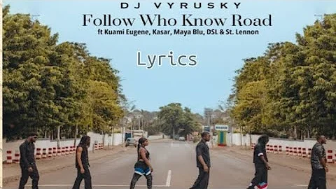 Follow Who Know Road - DJ Vyrusky ft. Kuami Eugene (Lyrics Video)