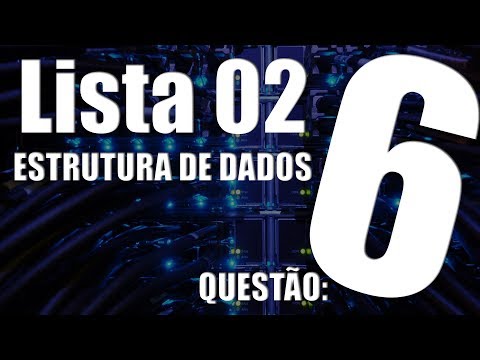 LISTA 2 | ESTRUTURA DE DADOS | QUESTÃO 06