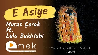 Murat Çorak & Lela Bekirishi - E Asiye | Emek Yapım | 2023 Resimi