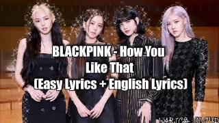 BLACKPINK - How You Like That (Easy Lyrics + English Lyrics)