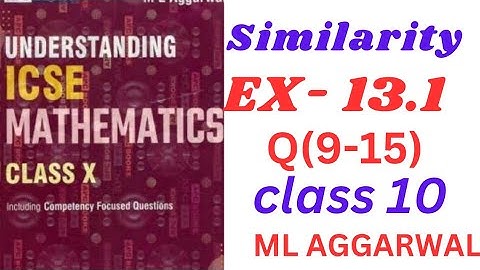 Class 10 ICSE Maths |Similarity.EX-13.1(9-15)| ML Aggarwal | Easy Explanation