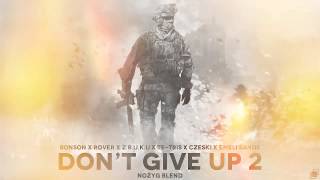 Bonson x Rover x Z.B.U.K.U x Te-Tris x Czeski x Emeli Sande - Don't Give Up 2 [Nożyg Blend]