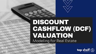 Discounted Cashflow (DCF) Valuation Modeling for Real Estate