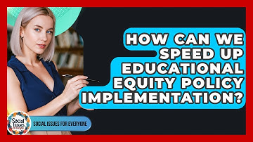 How Can We Speed Up Educational Equity Policy Implementation? - Social Issues For Everyone