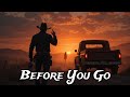 Before You Go (Dark Country Song) Outlaw Blues Music