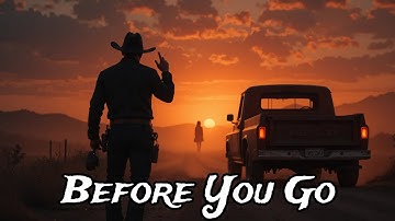 Before You Go (Dark Country Song) Outlaw Blues Music